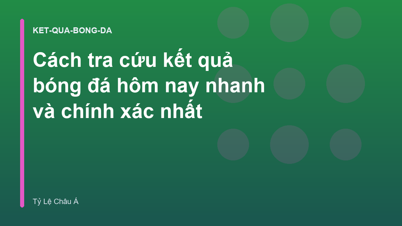 Cách tra cứu kết quả bóng đá hôm nay nhanh và chính xác nhất