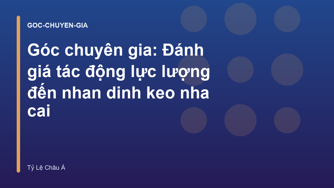 Góc chuyên gia: Đánh giá tác động lực lượng đến nhan dinh keo nha cai