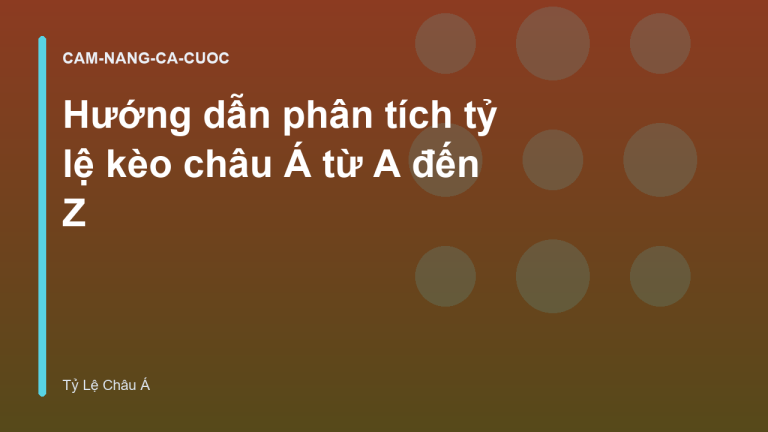 Hướng dẫn phân tích tỷ lệ kèo châu Á từ A đến Z