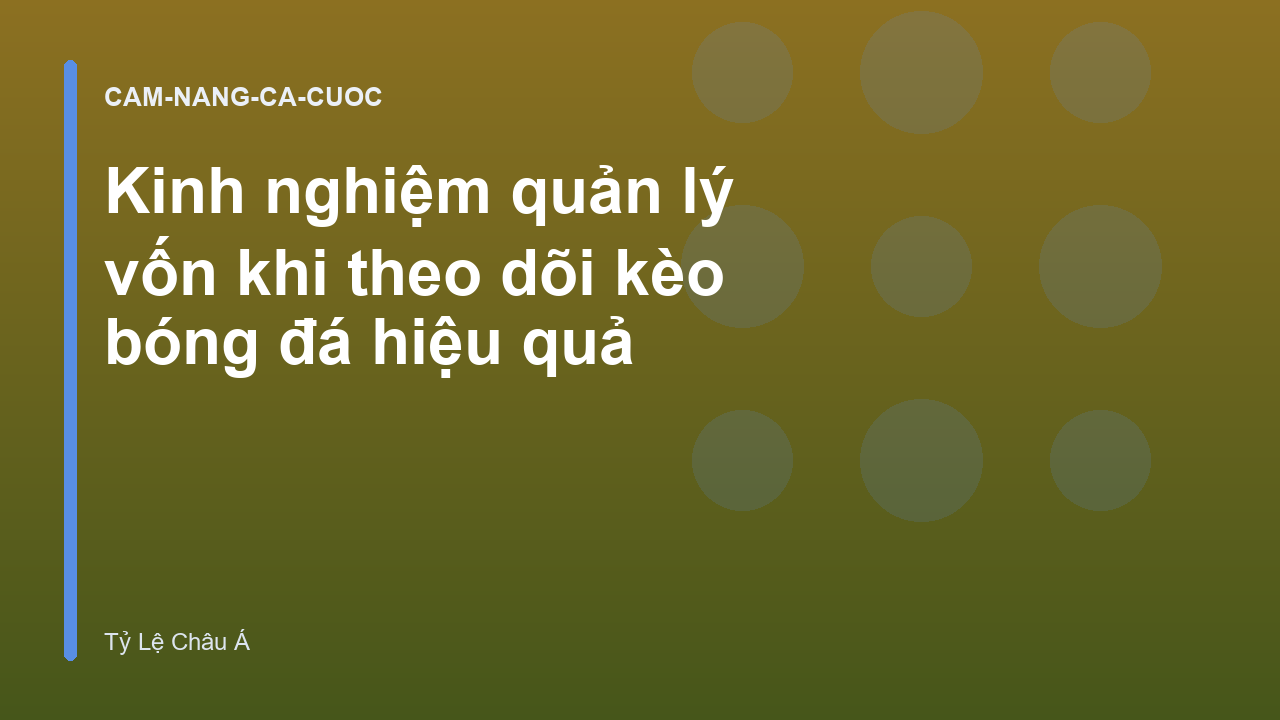 Kinh nghiệm quản lý vốn khi theo dõi kèo bóng đá hiệu quả